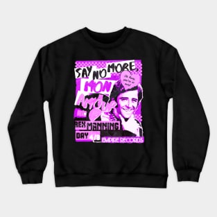 Say No More Crewneck Sweatshirt